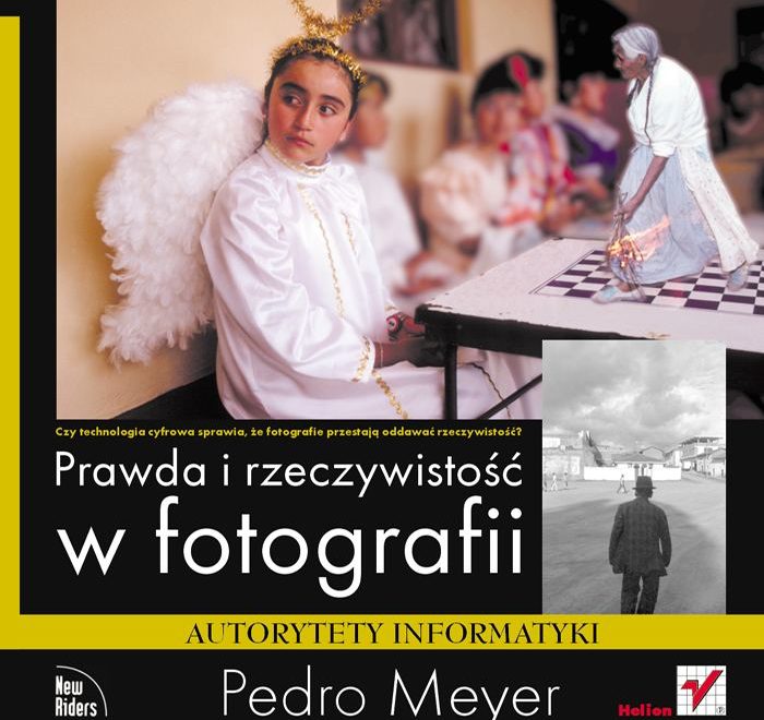 Pedro Meyer - Prawda i rzeczywistość w fotografii, recenzja książki