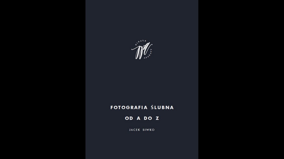 Okładka Jacek Siwko Fotografia ślubna od A do Z