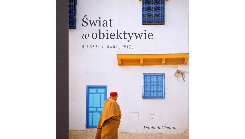 David duChemin Świat w obiektywie, recenzja, ksiażka fotograficzna, opinia